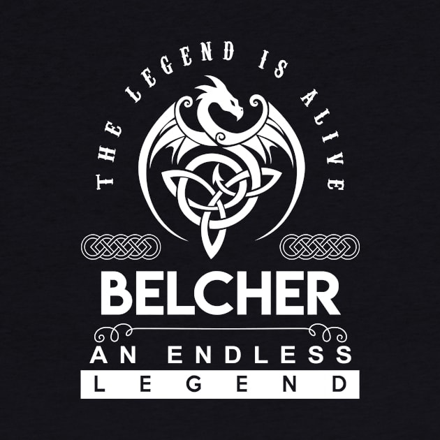 Belcher Name T Shirt - The Legend Is Alive - Belcher An Endless Legend Dragon Gift Item by riogarwinorganiza